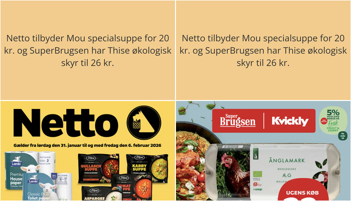 Netto tilbyder Mou specialsuppe for 20 kr. og SuperBrugsen har Thise økologisk skyr til 26 kr.