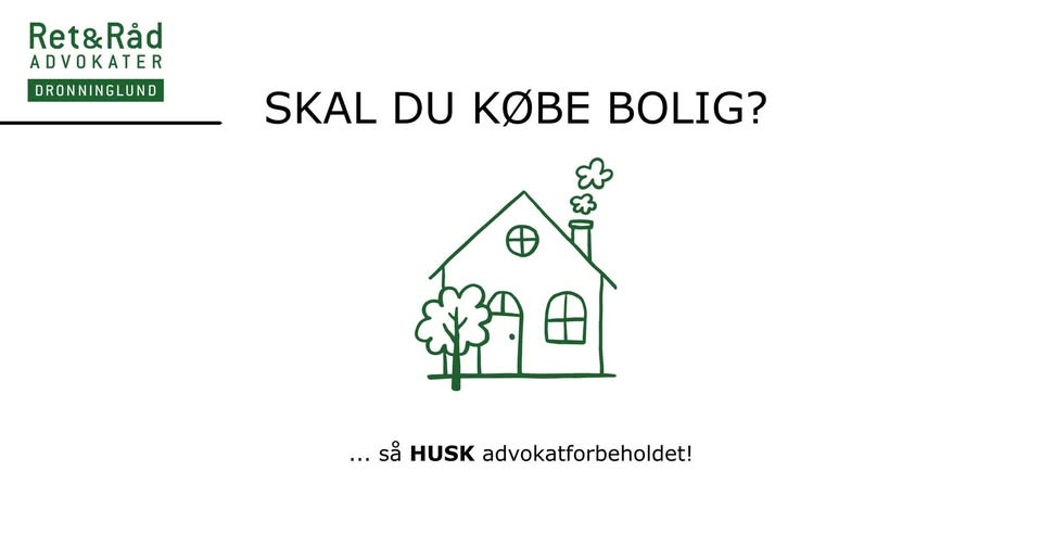 Ret og Råd Dronninglund v/Jeannette Würtz tilbyder rådgivning om advokatforbehold ved boligkøb