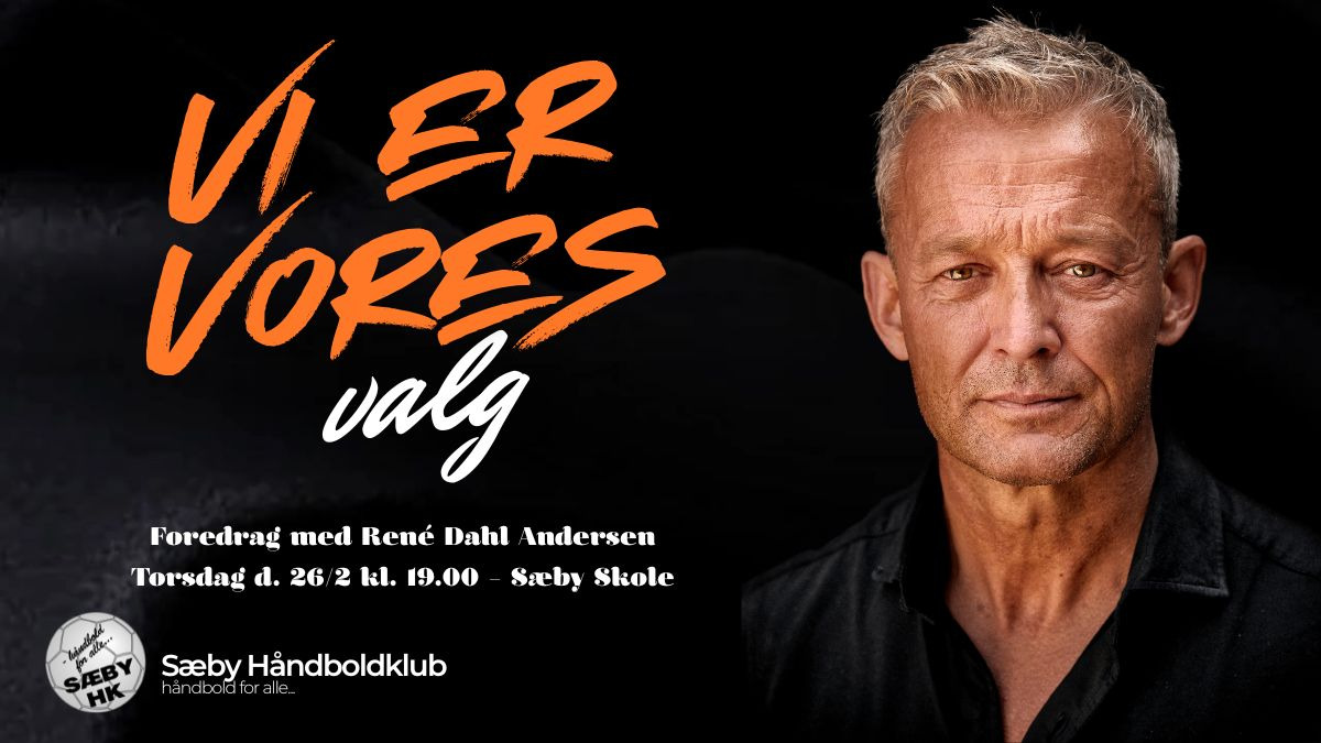 Sæby Håndboldklub inviterer til foredraget "Vi er vores valg" med René Dahl Andersen