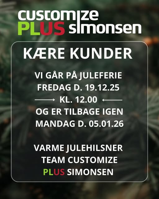 Julelukning hos Customize PLUS Simonsen: Sidste dag før ferien er 19. december