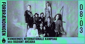Fejr Kvindernes Internationale Kampdag med Radiant Arcadia i Albertslund