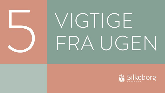 Ugens vigtigste nyheder i Silkeborg Kommune