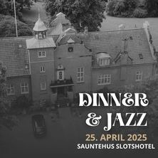 Dinner & jazz på Sauntehus Slotshotel