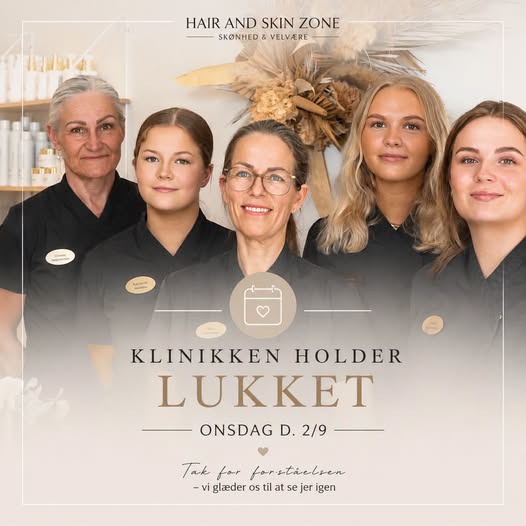 Hair & Skin Zone holder lukket onsdag d. 2/9