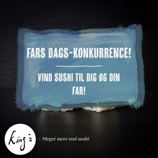 Kings Sushi Horsens udlodder gratis sushi til fars dag i konkurrence