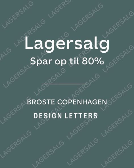 Lagersalg.com holder lagersalg i Hvidovre med op til 80% på Broste Copenhagen og Design Letters