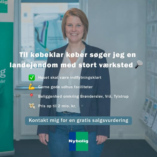 Nybolig Brønderslev & Vrå søger landejendom med stort værksted til købeklar køber