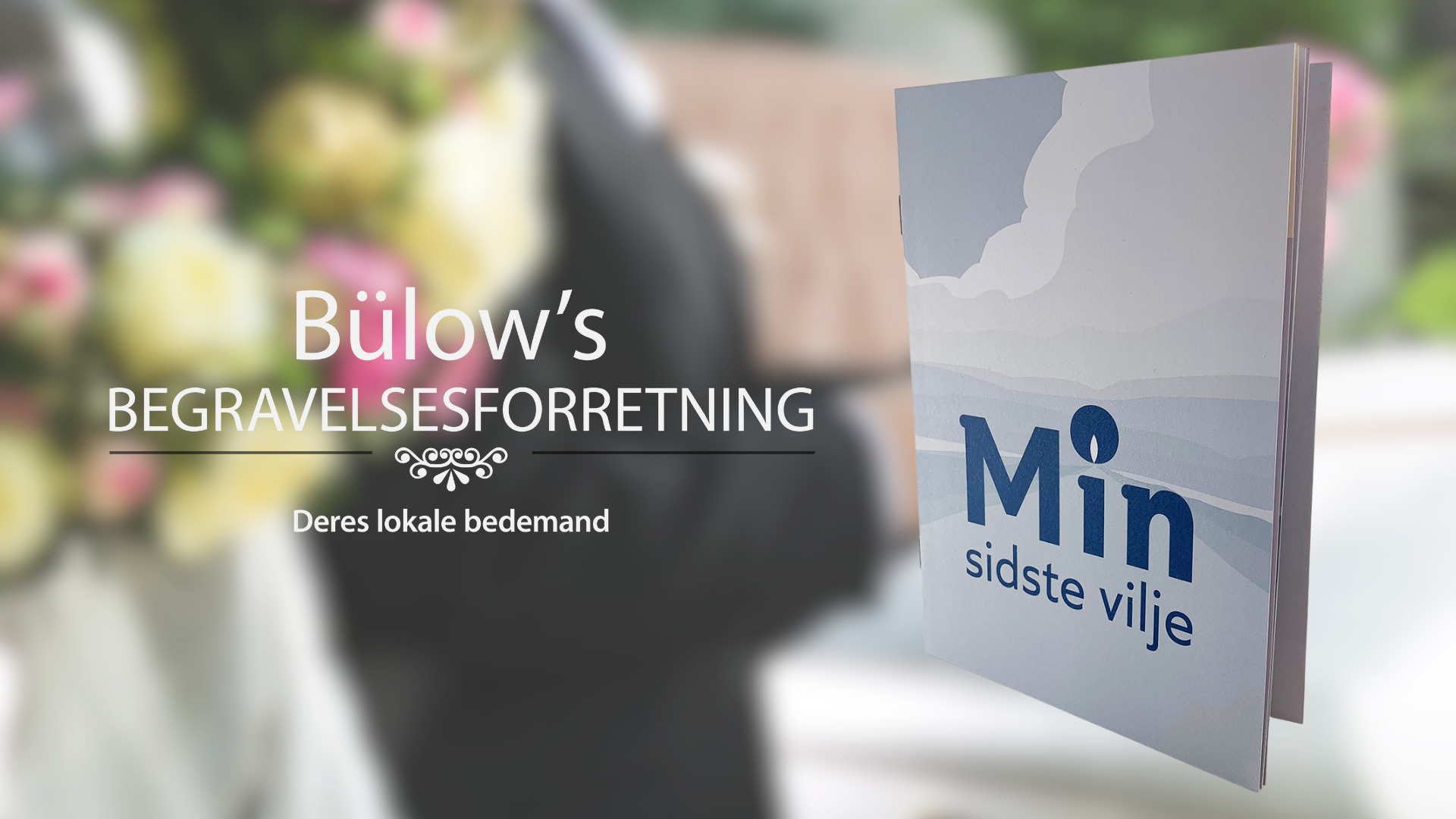 Bülows Begravelsesforretning hjælper dig med "Min sidste vilje"