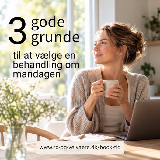 Ro & velvære giver 3 gode grunde til at vælge behandling om mandagen